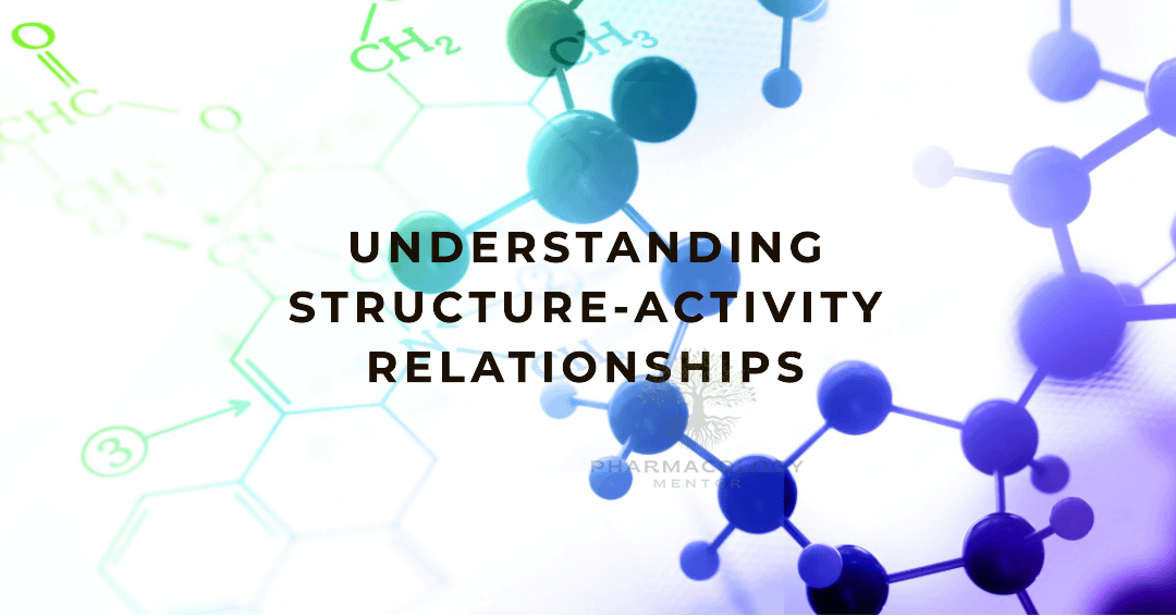 Structure-Activity Relationships (SAR) | Pharmacology Mentor