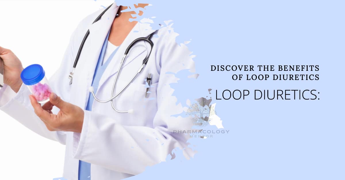 The Complete Guide to Loop Diuretics Pharmacology, Mechanism, and